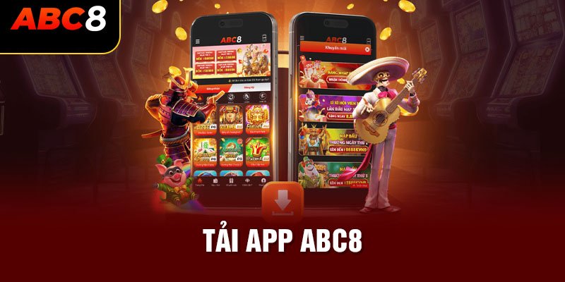 Hướng dẫn chi tiết cách tải app ABC8 chính xác nhất 